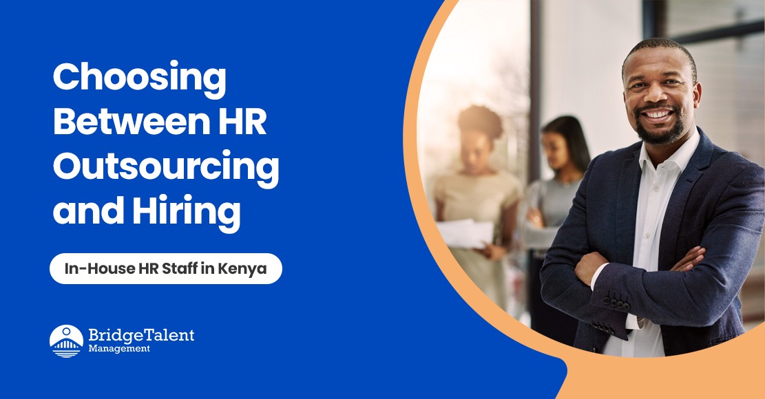Choosing Between HR Outsourcing and Hiring In-House HR Staff in Kenya
